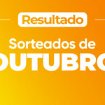 Resultado Sorteados de Outubro 2025