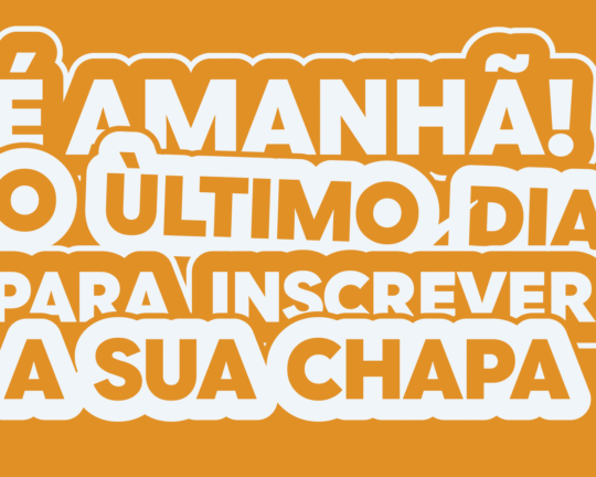 É Amanhã! Último dia para Inscrever sua Chapa