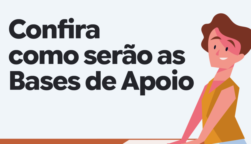 Confira como serão as bases de apoio