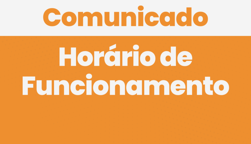 Aviso: Horário de Funcionamento